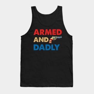 Funny Deadly Father For Fathers Day USA Flag Armed And Dadly Tank Top